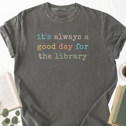 It's Always a Good Day For The The Library Unisex T-Shirt - Book Social Club