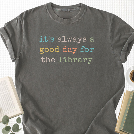 It's Always a Good Day For The The Library Unisex T-Shirt - Book Social Club