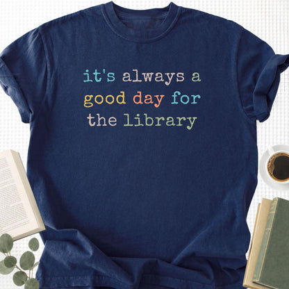 It's Always a Good Day For The The Library Unisex T-Shirt - Book Social Club