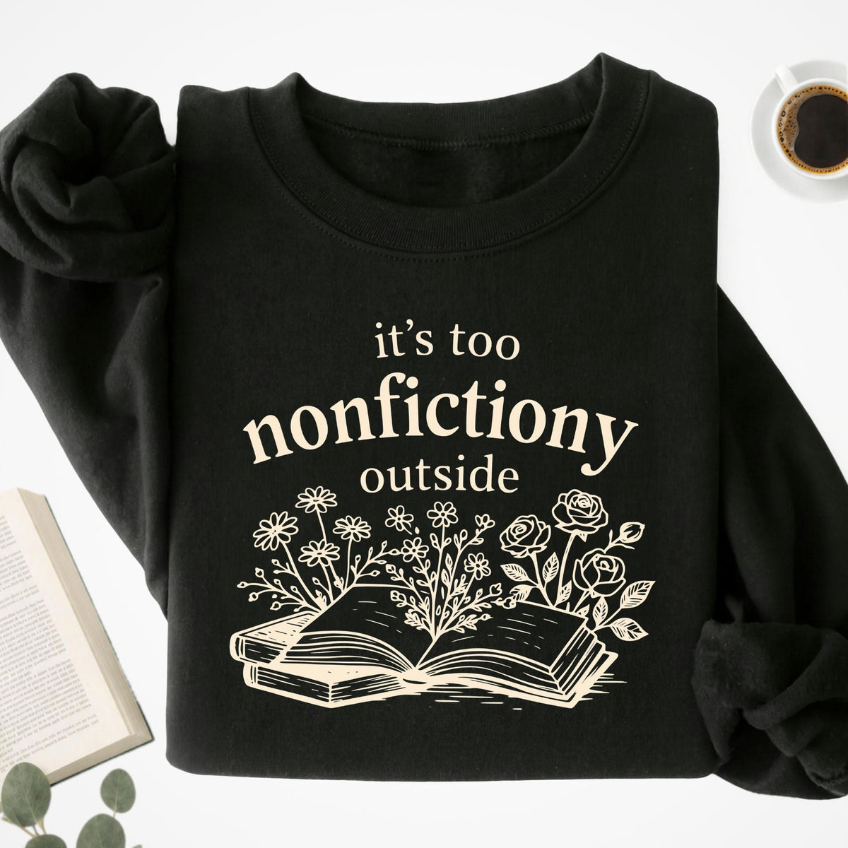 It's Too Nonfictiony Outside Unisex Sweatshirt - Book Social Club
