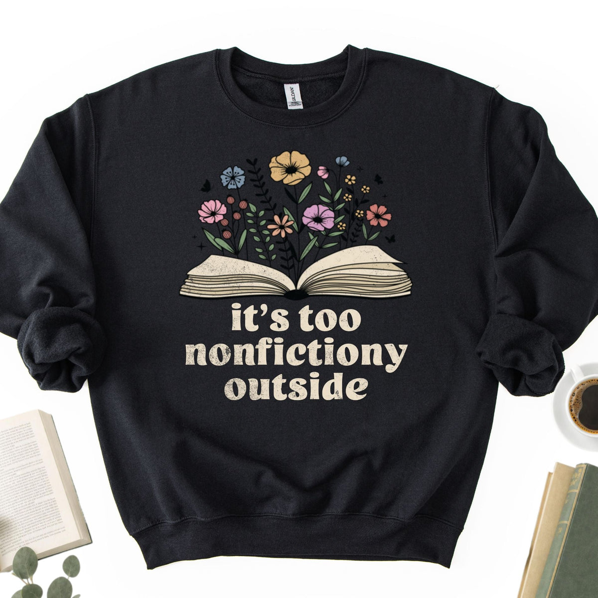It's Too Nonfictiony Outside Unisex Sweatshirt - Book Social Club