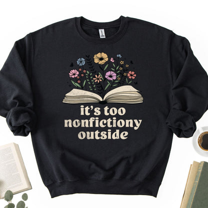 It's Too Nonfictiony Outside Unisex Sweatshirt - Book Social Club