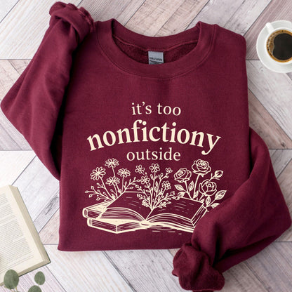 It's Too Nonfictiony Outside Unisex Sweatshirt - Book Social Club