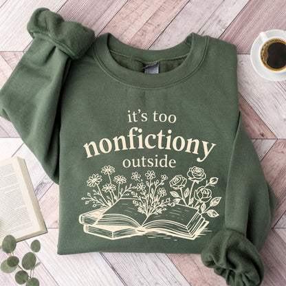 It's Too Nonfictiony Outside Unisex Sweatshirt - Book Social Club