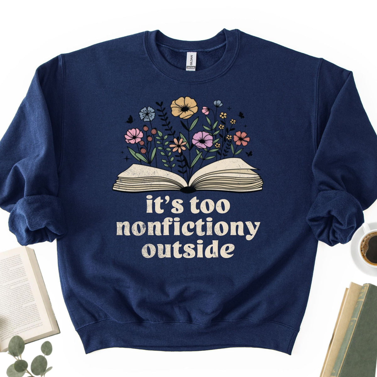 It's Too Nonfictiony Outside Unisex Sweatshirt - Book Social Club