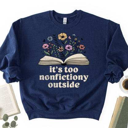 It's Too Nonfictiony Outside Unisex Sweatshirt - Book Social Club