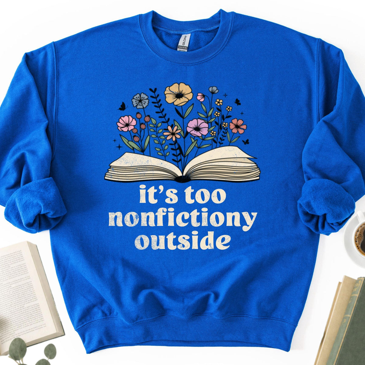It's Too Nonfictiony Outside Unisex Sweatshirt - Book Social Club