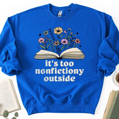It's Too Nonfictiony Outside Unisex Sweatshirt - Book Social Club