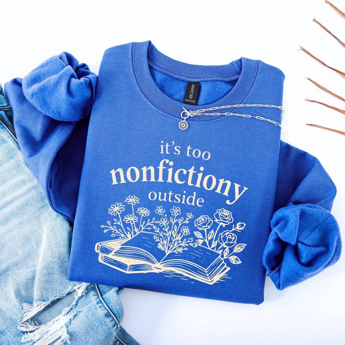 It's Too Nonfictiony Outside Unisex Sweatshirt - Book Social Club
