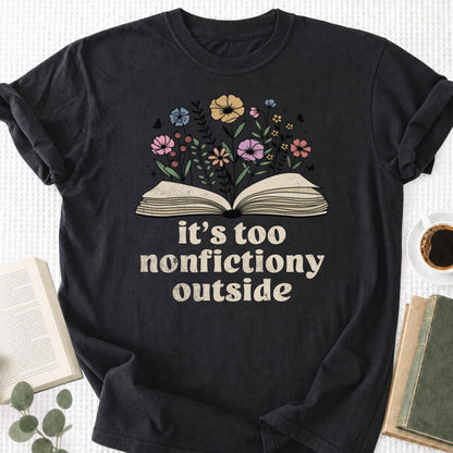 It's Too Nonfictiony Outside Unisex T-Shirt, Funny Bookworm Gift - Book Social Club