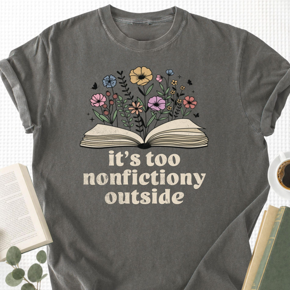 It's Too Nonfictiony Outside Unisex T-Shirt, Funny Bookworm Gift - Book Social Club