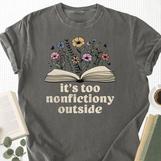 It's Too Nonfictiony Outside Unisex T-Shirt, Funny Bookworm Gift - Book Social Club