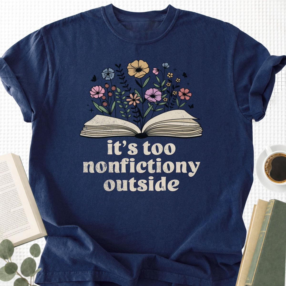 It's Too Nonfictiony Outside Unisex T-Shirt, Funny Bookworm Gift - Book Social Club