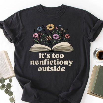 It's Too Nonfictiony Outside Unisex T-Shirt, Funny Bookworm Gift - Book Social Club