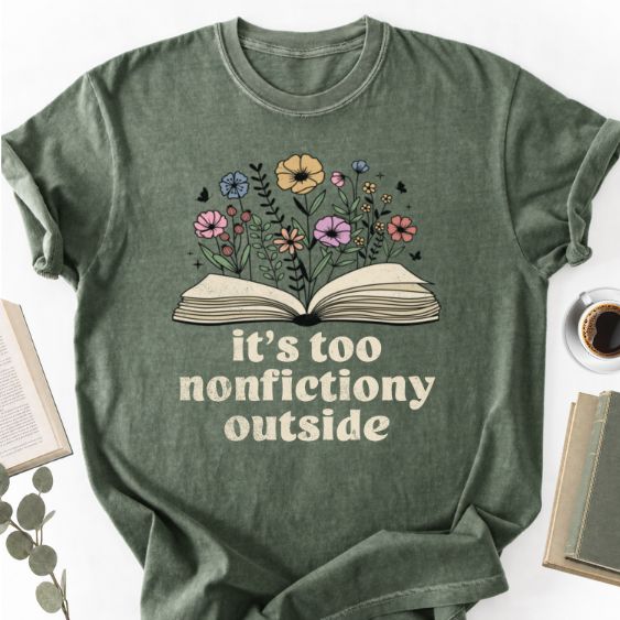 It's Too Nonfictiony Outside Unisex T-Shirt, Funny Bookworm Gift - Book Social Club