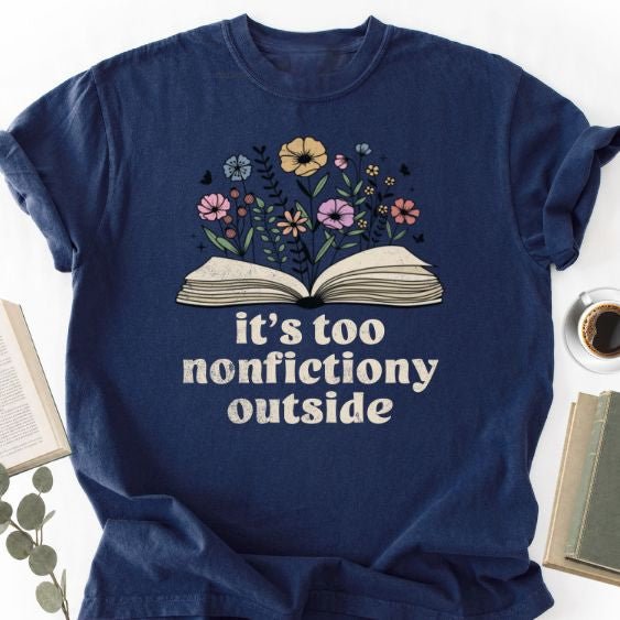 It's Too Nonfictiony Outside Unisex T-Shirt, Funny Bookworm Gift - Book Social Club