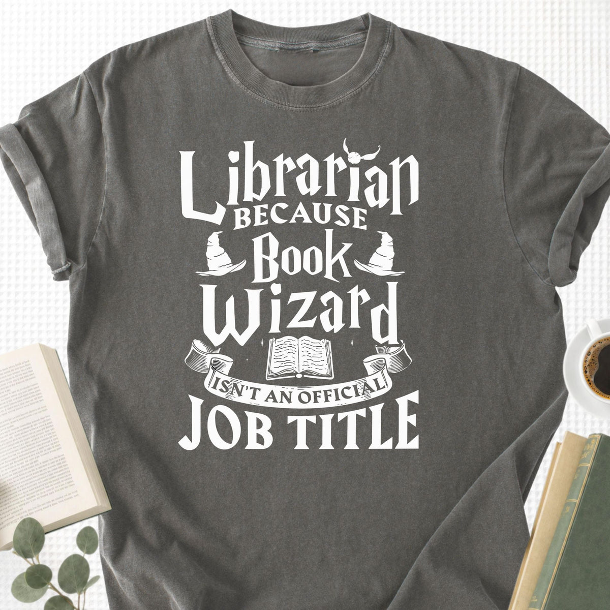 Librarian Because Book Wizard Isn't an official Job Title Unisex T-Shirt - Book Social Club