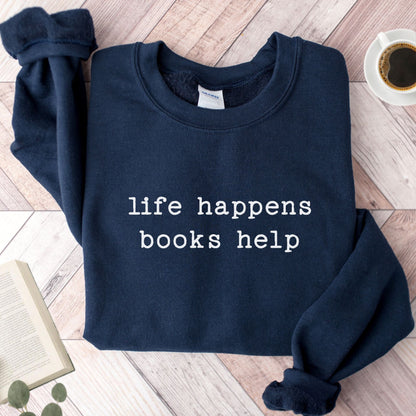 Life Happens Books Help Unisex Sweatshirt - Book Social Club