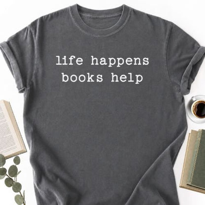 Life Happens Books Help Unisex T-Shirt - Book Social Club