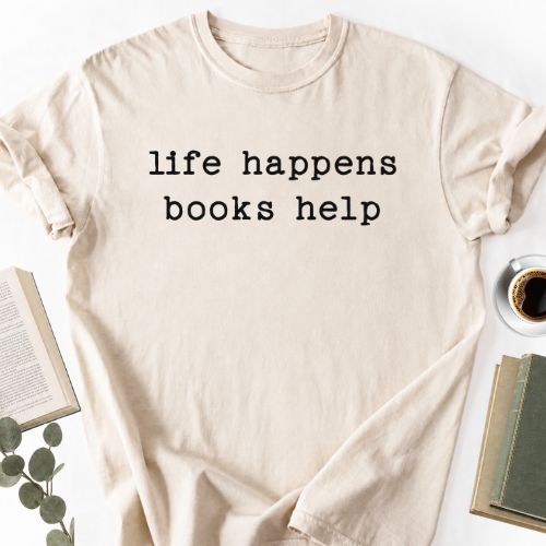 Life Happens Books Help Unisex T-Shirt - Book Social Club