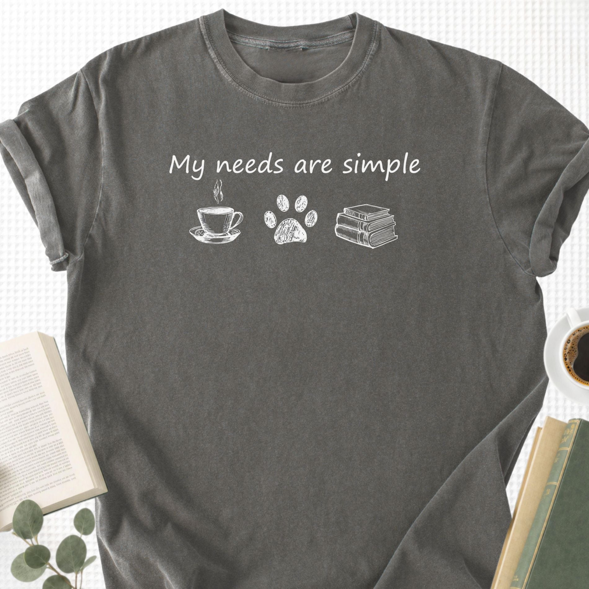 My Need Are Simple Unisex T-Shirt - Book Social Club