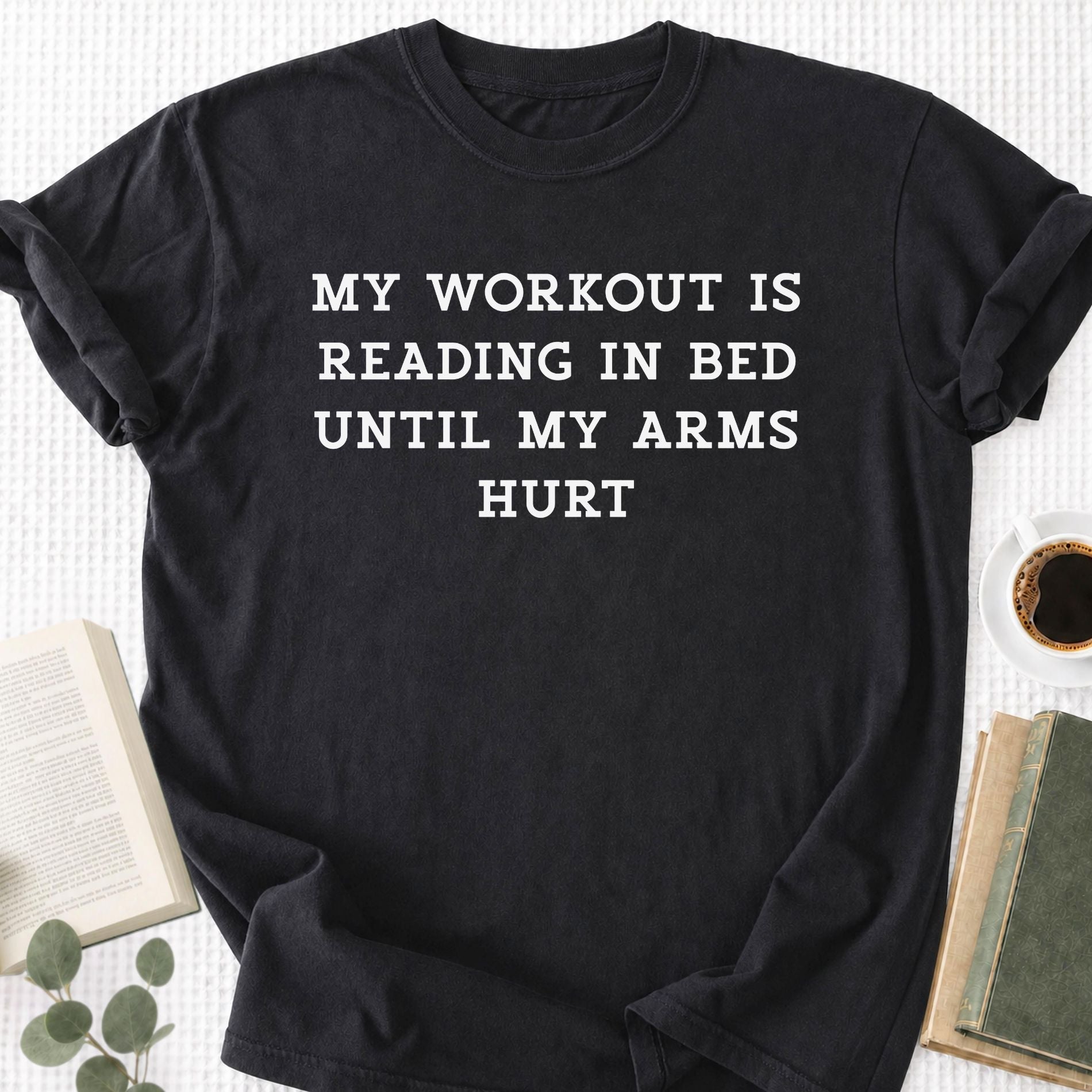 My Workout Is Reading In Bed Until My Arms Hurt Unisex T-Shirt - Book Social Club