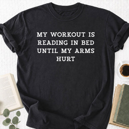 My Workout Is Reading In Bed Until My Arms Hurt Unisex T-Shirt - Book Social Club