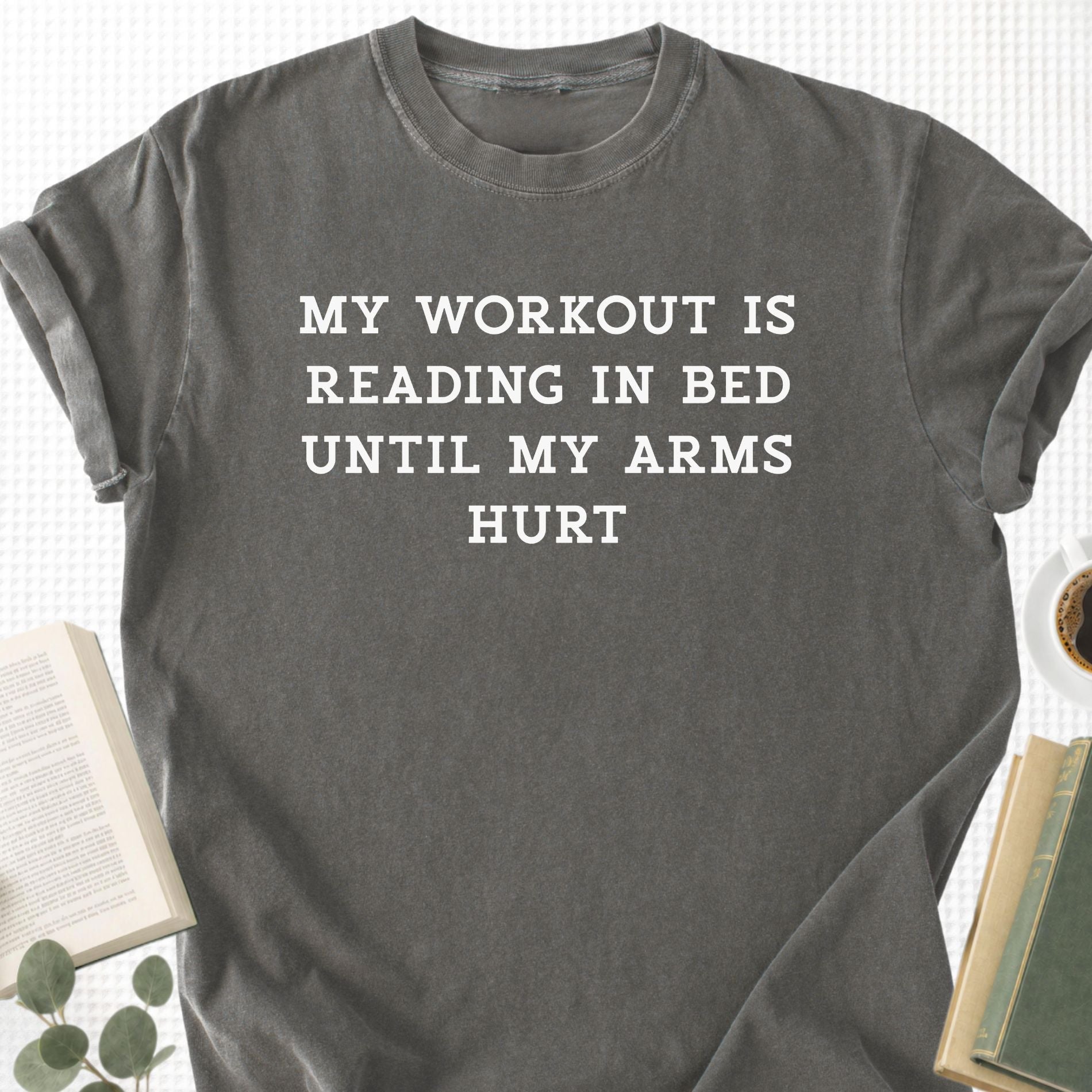 My Workout Is Reading In Bed Until My Arms Hurt Unisex T-Shirt - Book Social Club