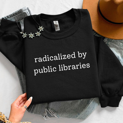 Radicalized By Public Libraries Unisex Sweatshirt - Book Social Club