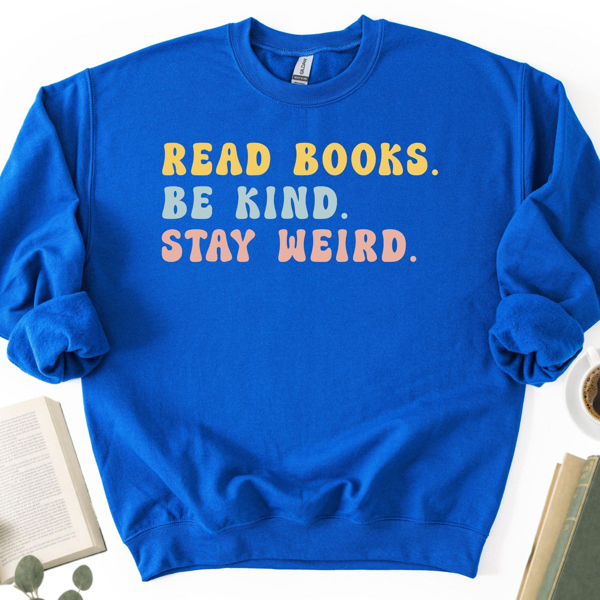 Read Books Be Kind Stay Weird Unisex Sweatshirt - Book Social Club