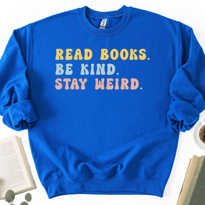 Read Books Be Kind Stay Weird Unisex Sweatshirt - Book Social Club