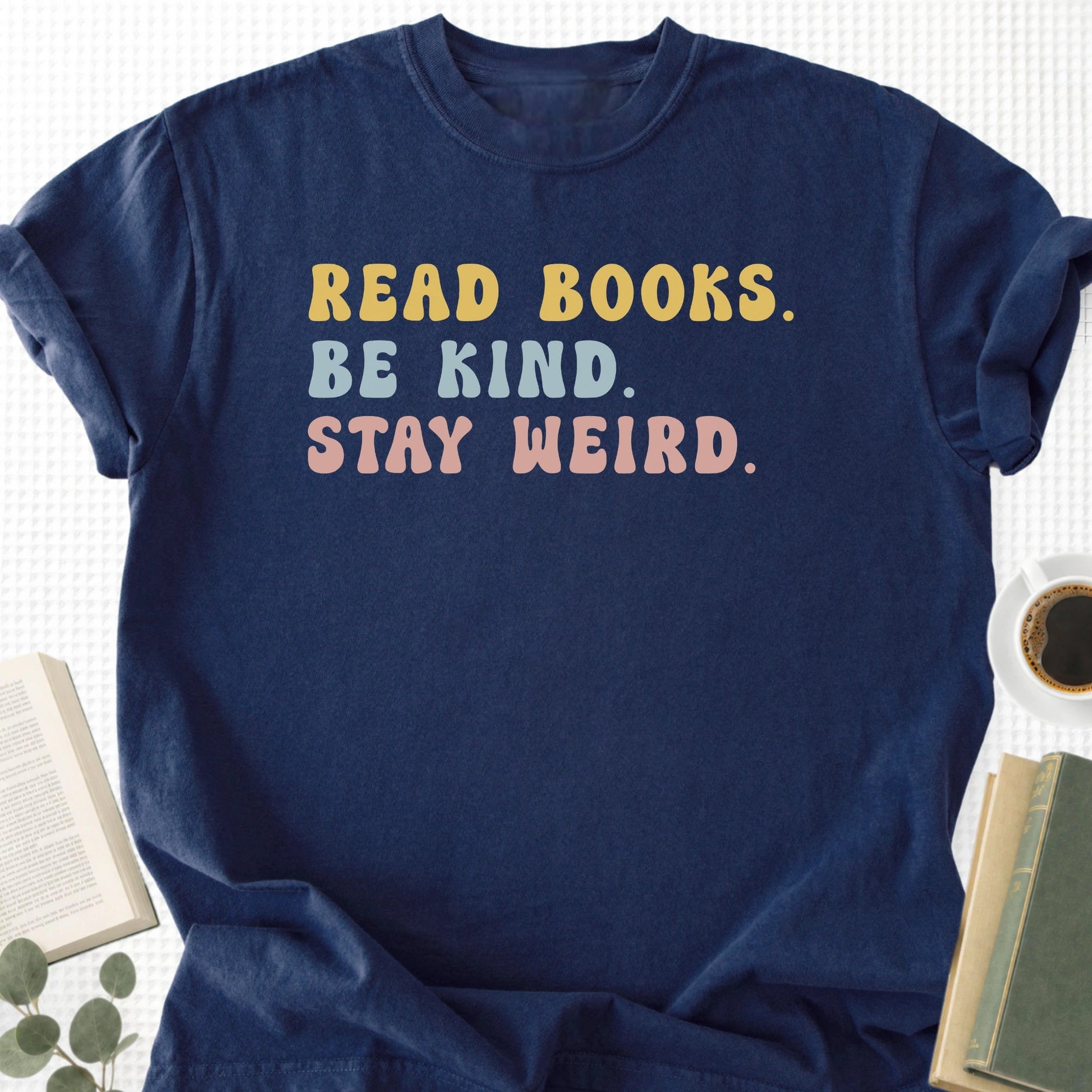 Read Books Be Kind Stay Weird Unisex T-Shirt, Bookish Gifts - Book Social Club
