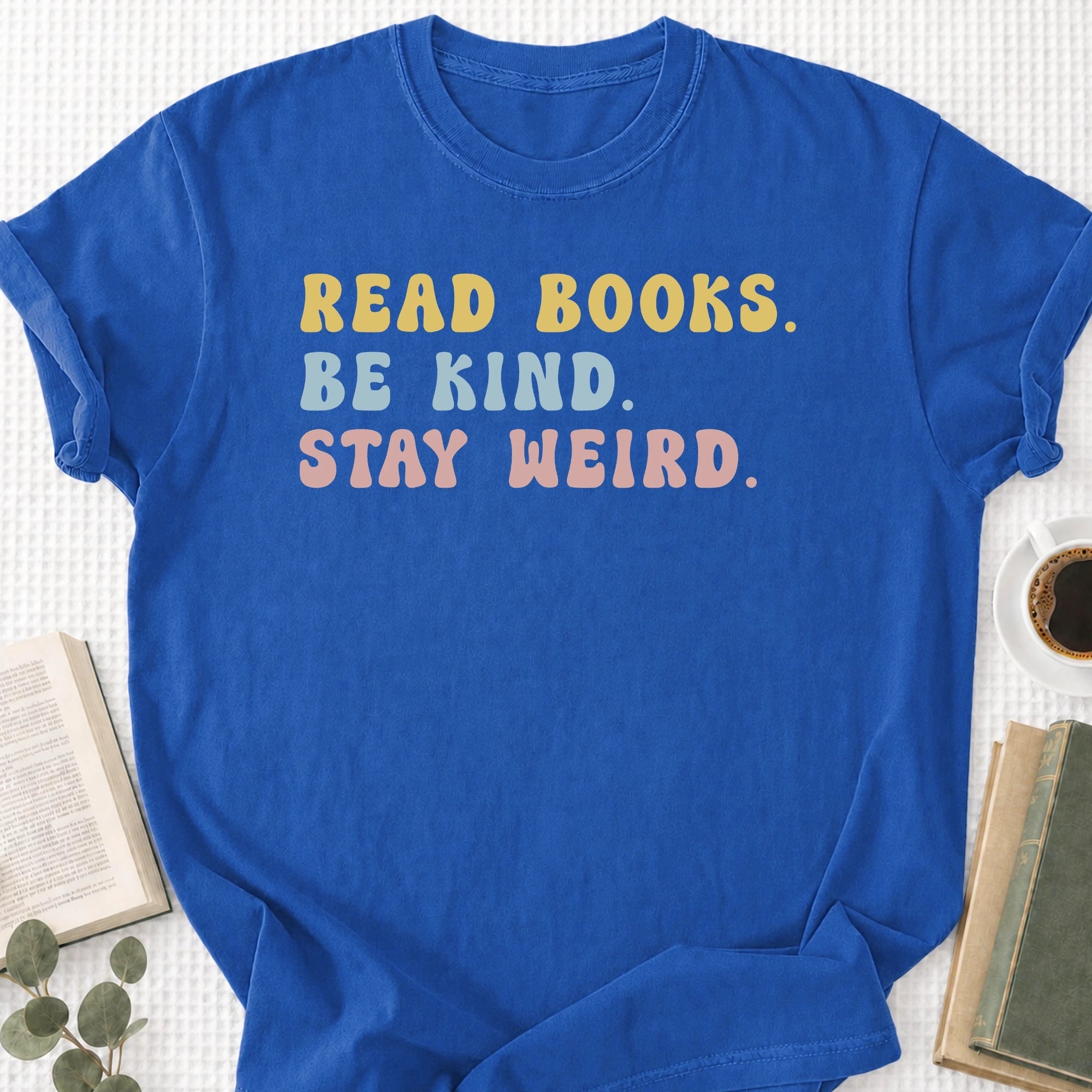 Read Books Be Kind Stay Weird Unisex T-Shirt, Bookish Gifts - Book Social Club