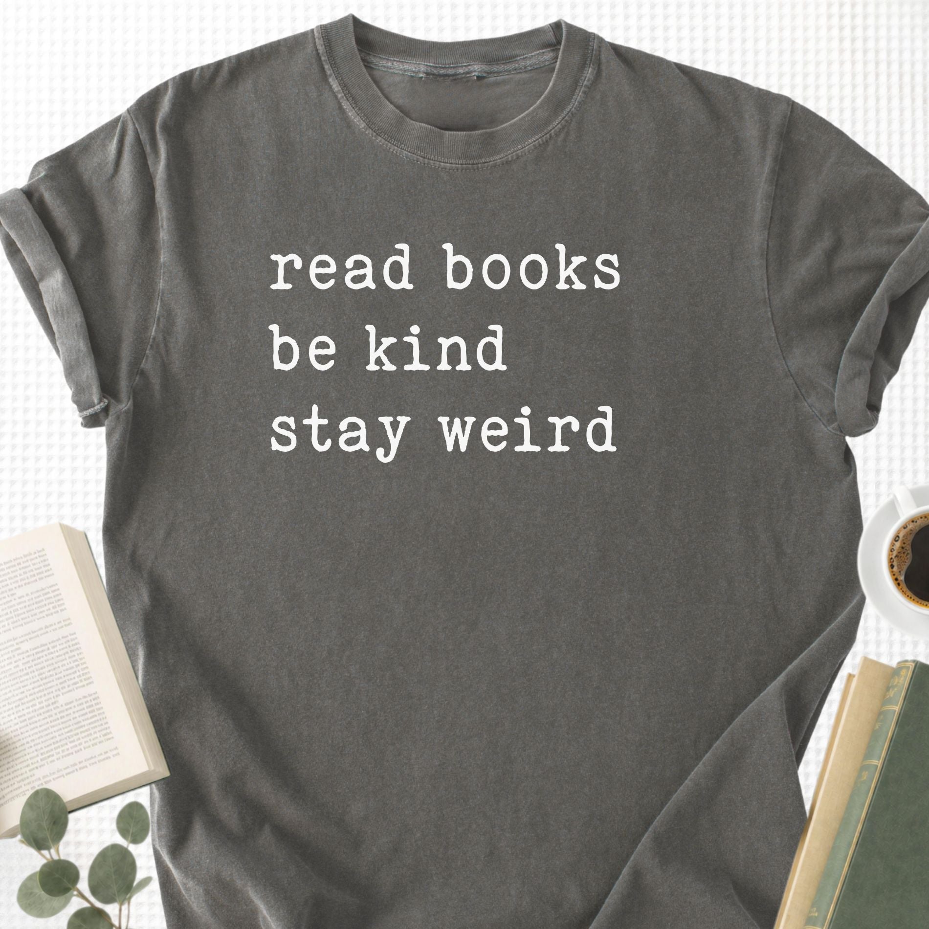 Read Books Be Kind Stay Weird Unisex T-Shirt - Book Social Club