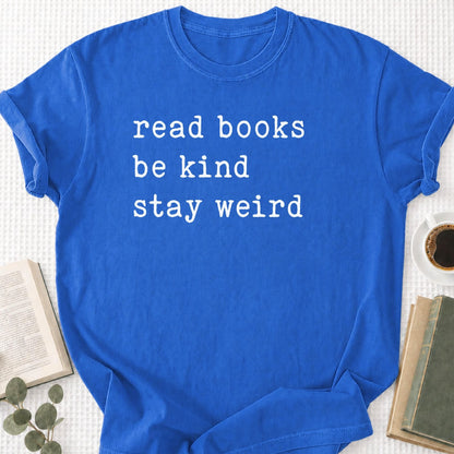 Read Books Be Kind Stay Weird Unisex T-Shirt - Book Social Club