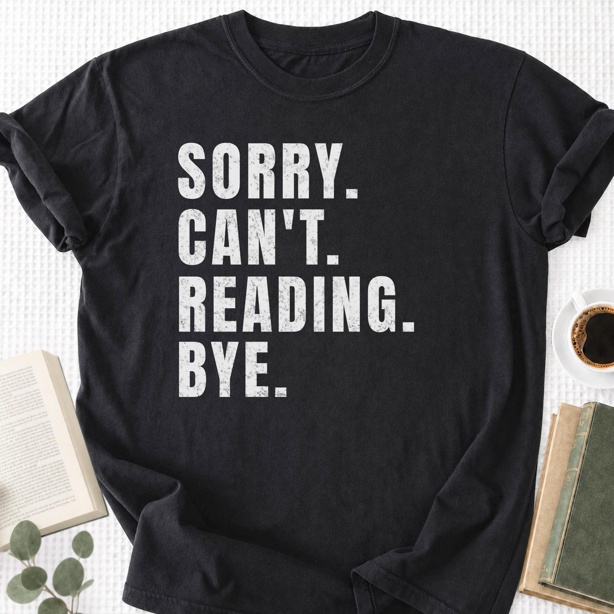 Sorry Can't Reading Bye Unisex Tee Shirt - Book Social Club