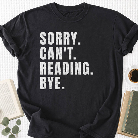 Sorry Can't Reading Bye Unisex Tee Shirt - Book Social Club