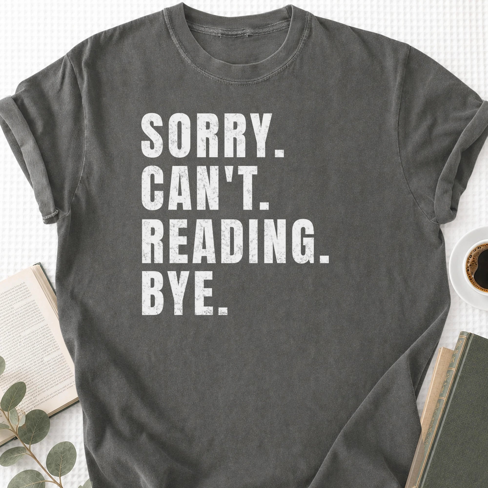 Sorry Can't Reading Bye Unisex Tee Shirt - Book Social Club