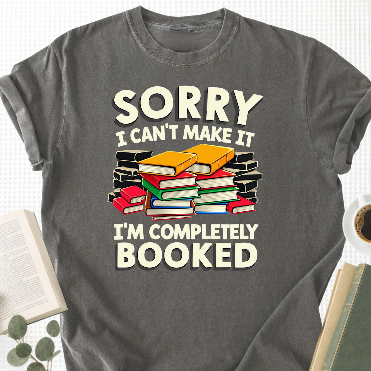 Sorry I Can't Make It I'm Completely Booked Unisex T-Shirt - Book Social Club