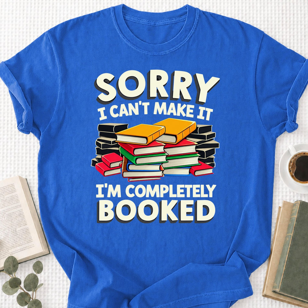 Sorry I Can't Make It I'm Completely Booked Unisex T-Shirt - Book Social Club