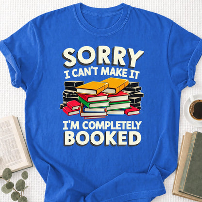 Sorry I Can't Make It I'm Completely Booked Unisex T-Shirt - Book Social Club