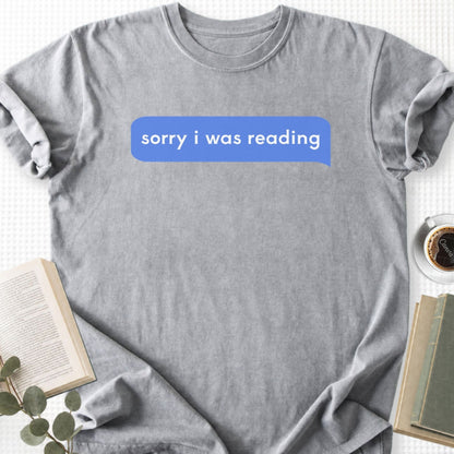 Sorry I Was Reading Message Unisex T-Shirt - Book Social Club