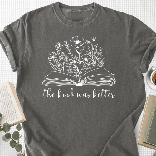 The Book Was Better Floral Unisex T-Shirt, Bookworm Gift - Book Social Club