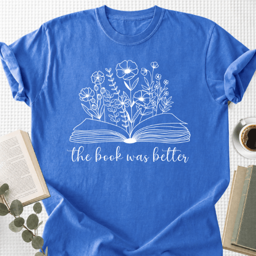 The Book Was Better Floral Unisex T-Shirt, Bookworm Gift - Book Social Club