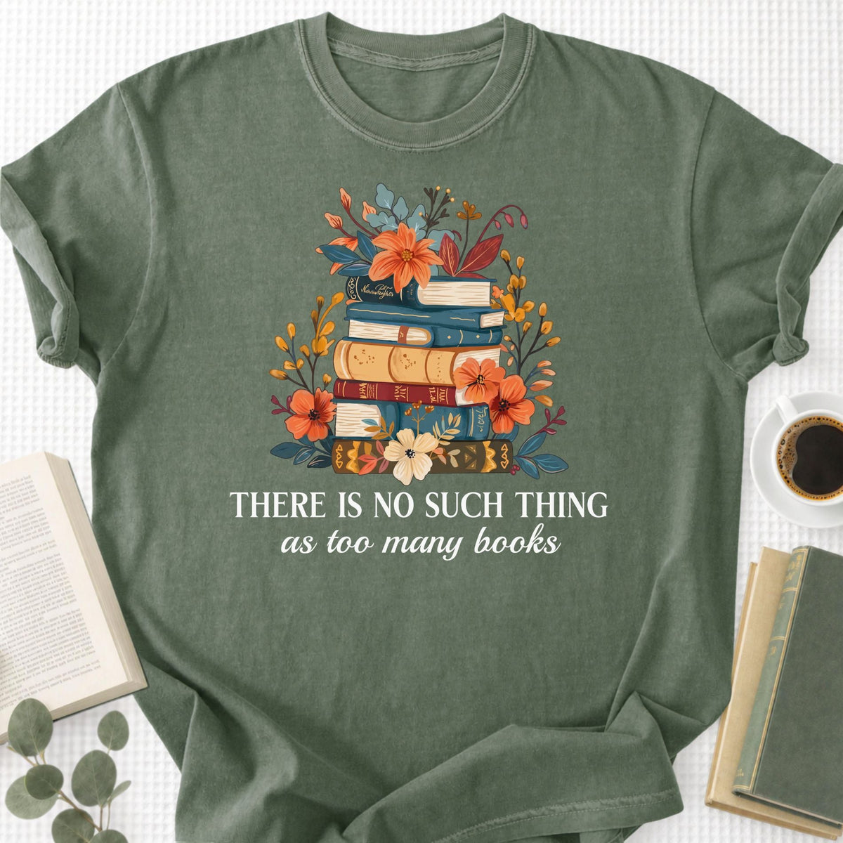 There is No Such Thing As Too Many Books Unisex T-Shirt - Book Social Club