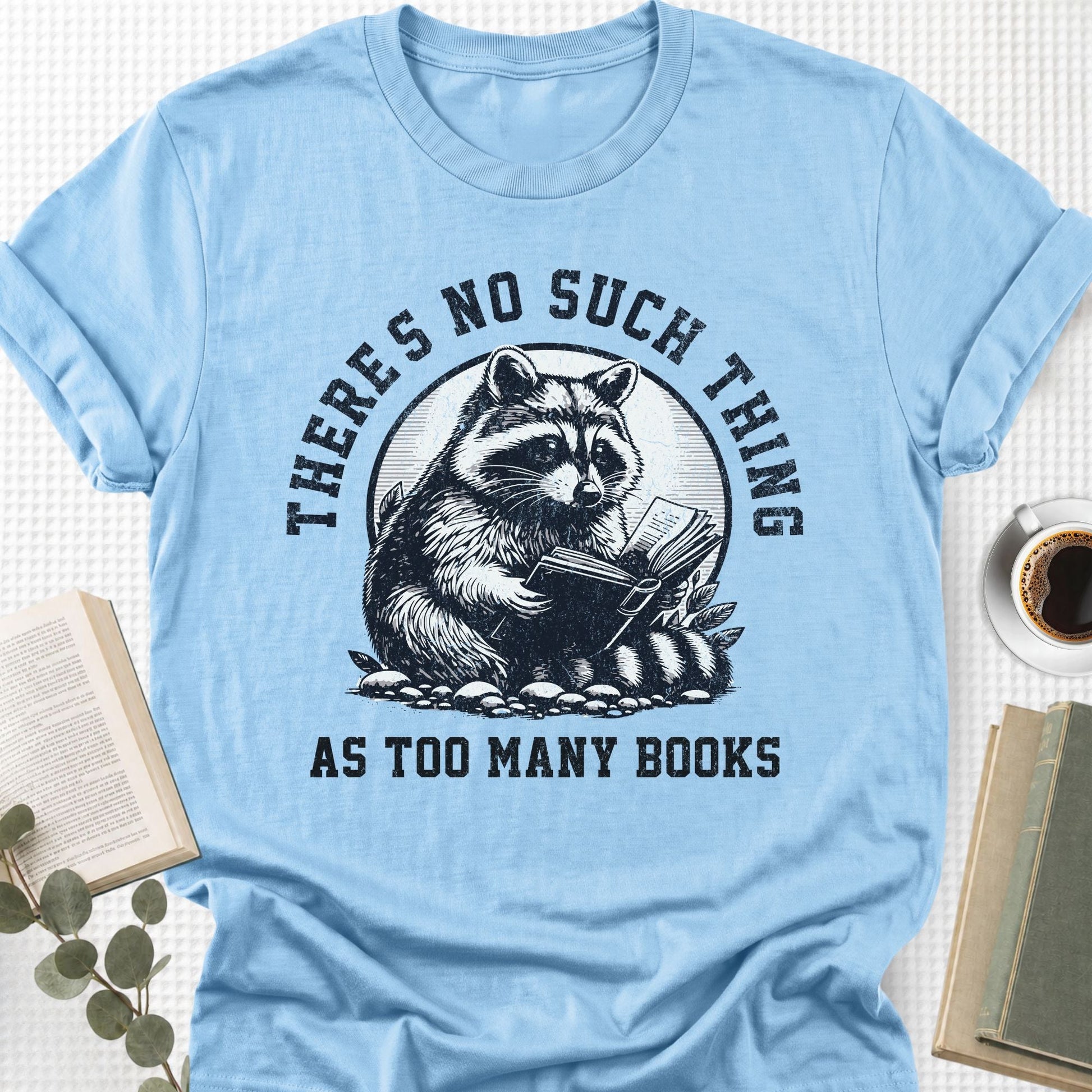 There's No Such Thing As Too Many Books Unisex T-Shirt - Book Social Club
