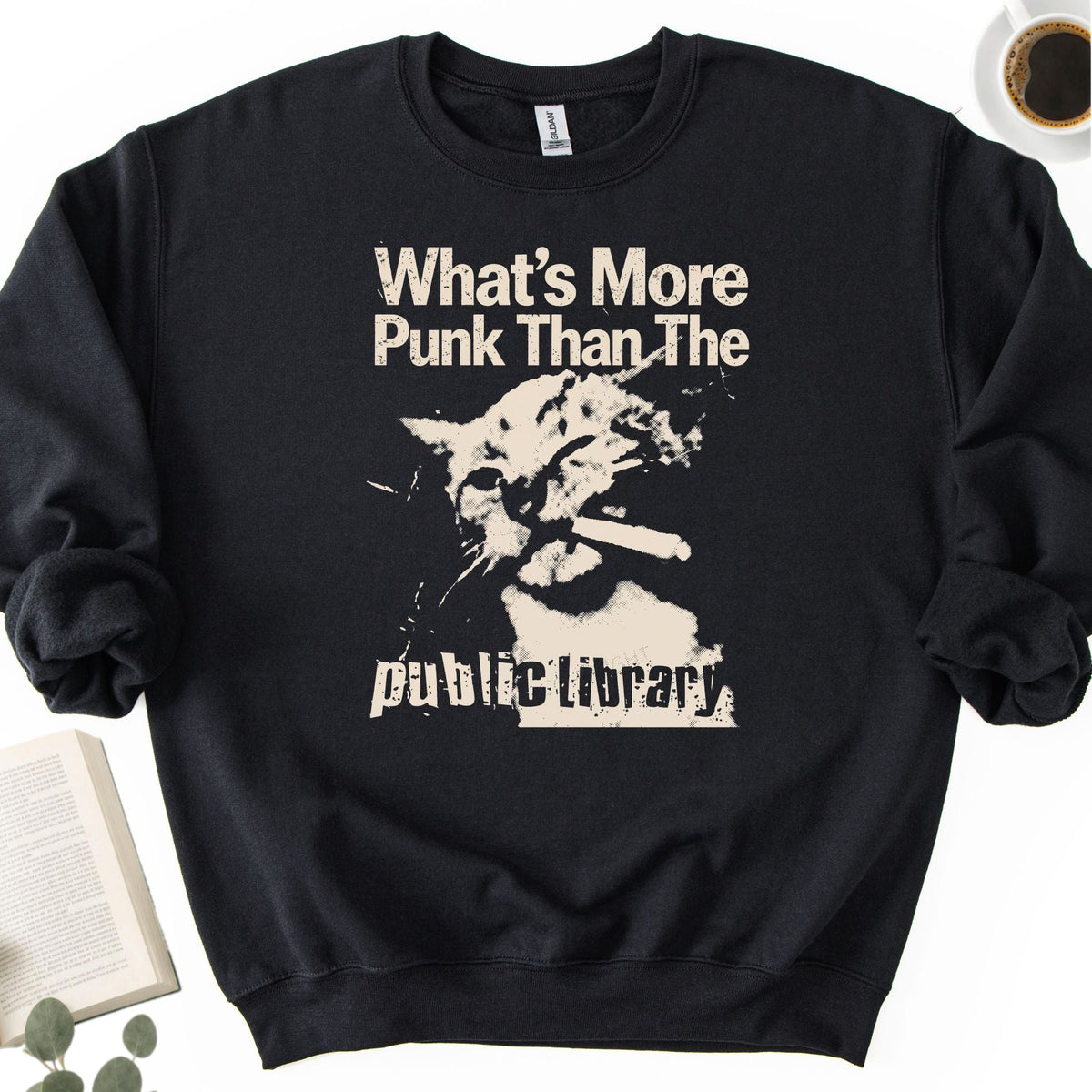 What's More Punk Than The Public Library Unisex Sweatshirt - Book Social Club