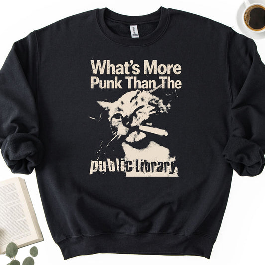 What's More Punk Than The Public Library Unisex Sweatshirt - Book Social Club