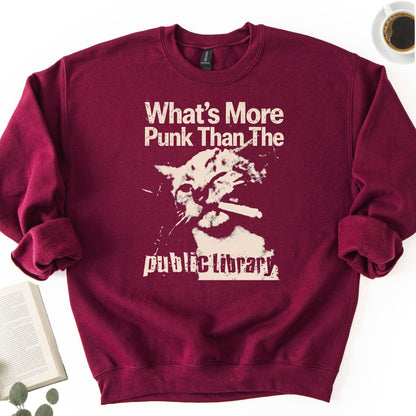 What's More Punk Than The Public Library Unisex Sweatshirt - Book Social Club