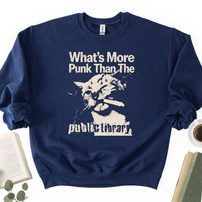 What's More Punk Than The Public Library Unisex Sweatshirt - Book Social Club